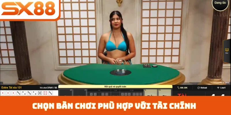Chọn bàn chơi phù hợp với tài chính