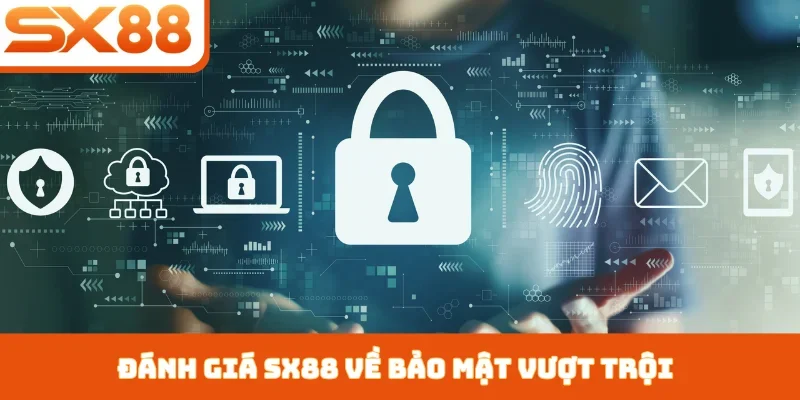 Đánh giá SX88 về bảo mật vượt trội