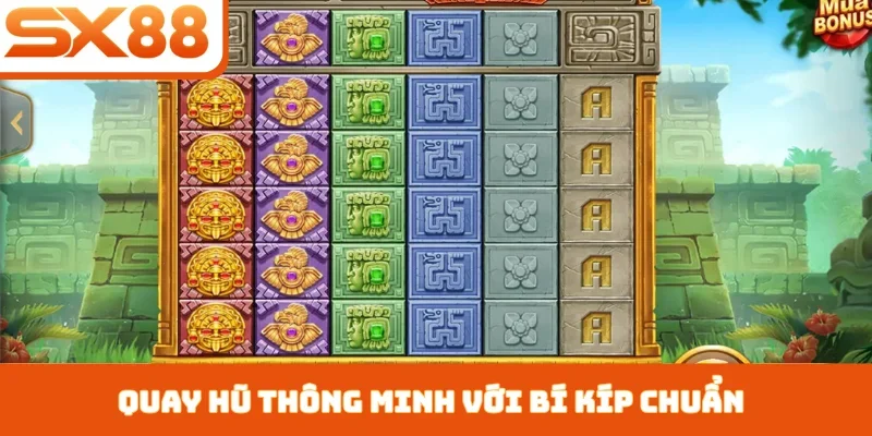 Quay hũ thông minh với bí kíp chuẩn