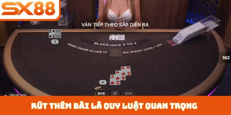 Rút thêm bài là quy luật quan trọng